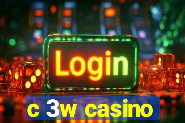 c 3w casino